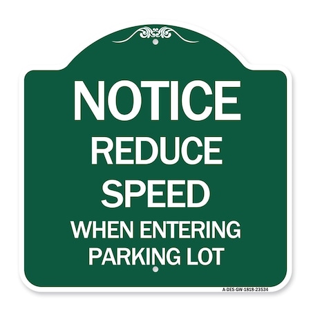 Signmission -Reduce Speed When Entering Parking Lot Sign, Green & White Aluminum Sign, 18" x 18", GW-1818-23534 A-DES-GW-1818-23534